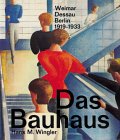 Das Bauhaus 1919 - 1933. Weimar, Dessau, Berlin und die Nachfolge in Chicago seit 1937.